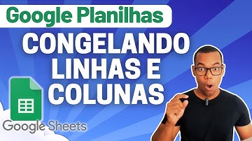 GOOGLE PLANILHAS [Google Sheets] 07 - CONGELANDO LINHAS E COLUNAS