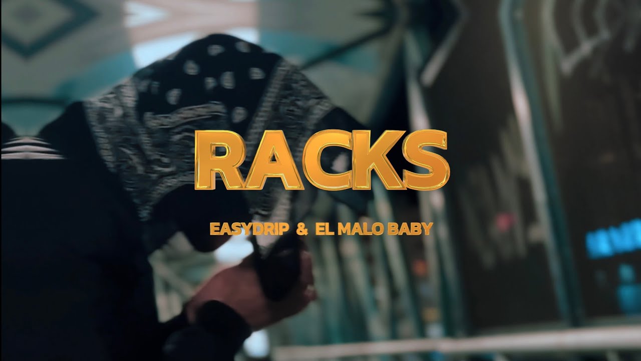 EasyDrip, El Malo Baby - Racks (Official Video)