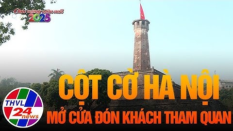 Cột cờ Hà Nội mở cửa đón khách tham quan