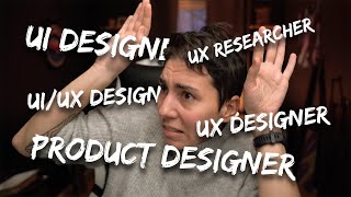 UI vs UX vs UI/UX vs Product Designer - Design Roles Explained