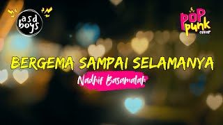 Download Lagu BERGEMA SAMPAI SELAMANYA - NADHIF BASASMALAH | POP PUNK COVER 🎸 BY ASDBOYS MP3 Download Lagu BERGEMA SAMPAI SELAMANYA - NADHIF BASASMALAH | POP PUNK COVER 🎸 BY ASDBOYS MP3