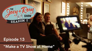 "Making A TV Show at Home" - THE JOEY+RORY SHOW - Season 1, Episode 13