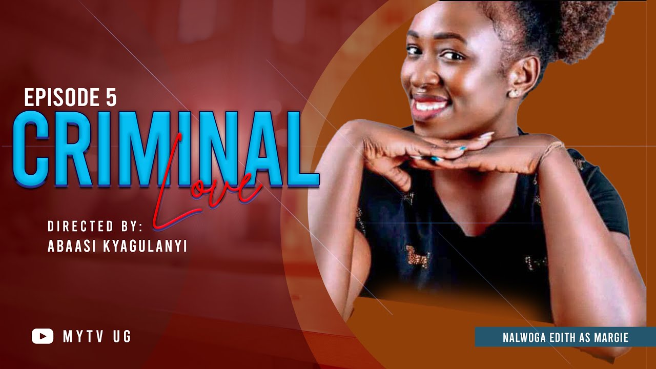 Criminal Love Episode 5 | Margie akomawo bukya! Film Harvests.
