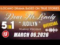 Dear Mr Lonely 5in1 ( EP.13) " JUDILYN STORY " March 06.2026 | NEW UPLOAD