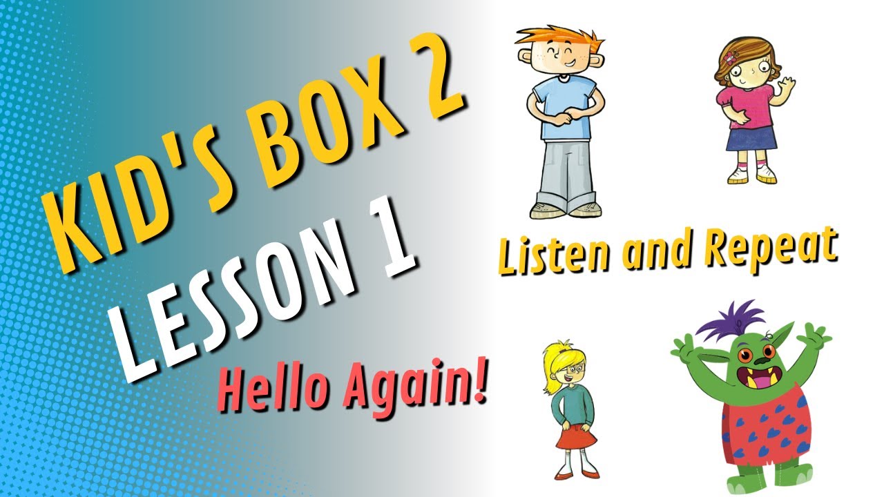 Kid's Box 2 | Lesson 1 | Hello Again! | Listen and Repeat | - YouTube