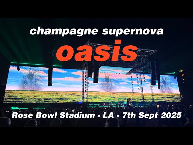 Oasis - Champagne Supernova - Los Angeles - 7th September 2025