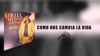 Como nos cambia la Vida - Uriel Henao