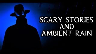 Scary True Stories Told In The Rain | Thunderstorm Video | (Scary Stories)