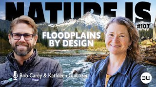 Breaking Down Silos: Collaborative Floodplain Restoration | Nature Is episode 107