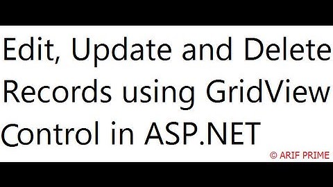 Edit, Update and Delete records using GridView control in ASP.NET