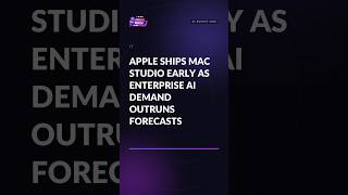 Apple ships Mac Studio early as enterprise AI demand outruns forecasts #Shorts