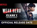 Weak Hero Class 3 Release Date | Weak Hero Class 3 Hindi Dubbed | Weak Hero Class 3 Trailer |Netflix