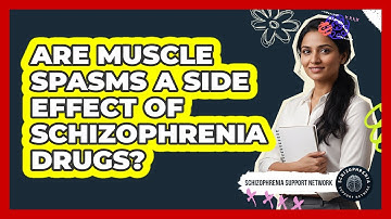 Are Muscle Spasms A Side Effect Of Schizophrenia Drugs?