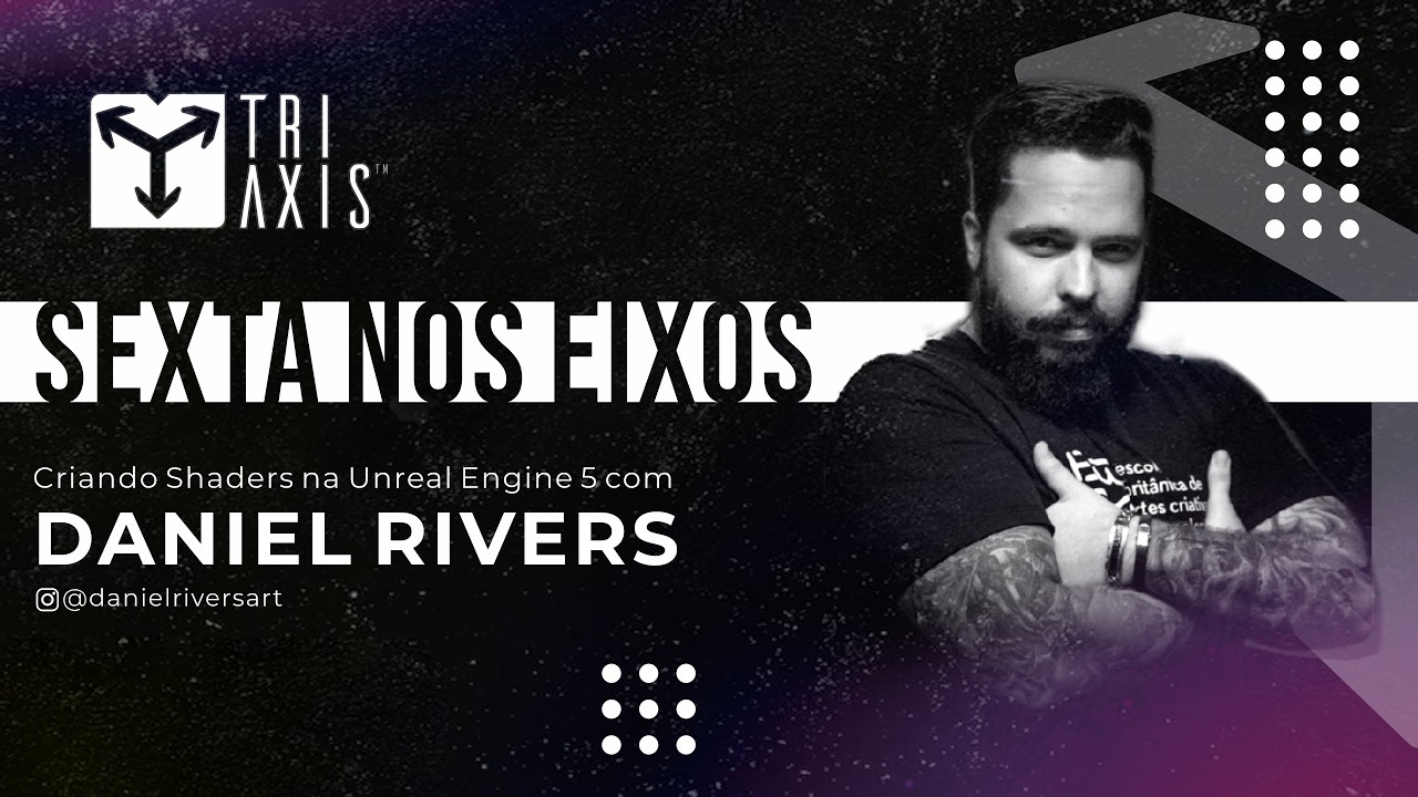Daniel Ex Rivers SEXTA NOS EIXOS #04 - Shader na Unreal, Pipeline e Controle com Daniel ...