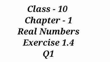 Class 10 maths Chapter 1 Real Number Exercise 1.4 Q1