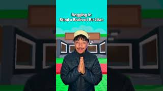 Begging In Steal A Brainrot Be Like Fr