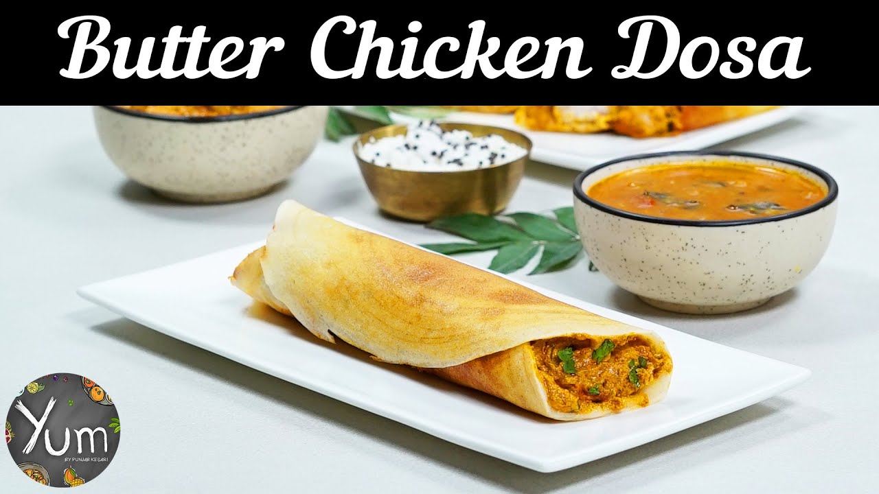 Butter Chicken Dosa YouTube