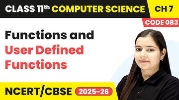 Functions and User Defined Functions | Class 11 Computer Science Chapter 7 | CBSE 2025-26