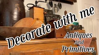 Decorate with me! / Living room / Eat in Kitchen / Antiques and Primitives