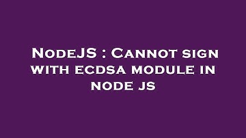 NodeJS : Cannot sign with ecdsa module in node js