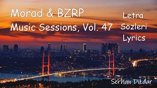 MORAD & BZRP - Music Sessions, Vol. 47 (Lyrics / Letra / Sözleri)