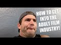 How to get into the adult film industry