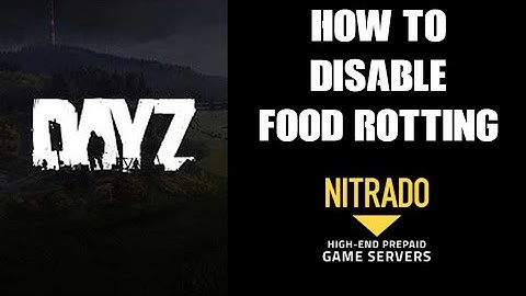 How To Turn Off / Disable Food Decay & Rotting On DayZ Private Community Nitrado Server globals.XML