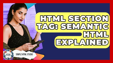 HTML Section Tag: Semantic HTML Explained - Simple HTML Studio