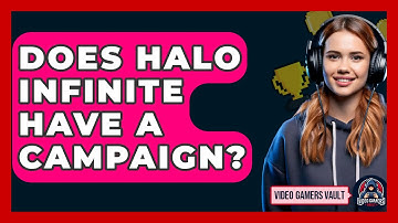 Does Halo Infinite Have A Campaign? - Video Gamers Vault