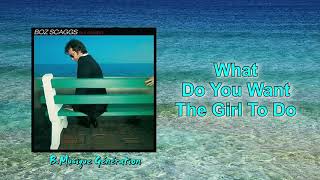 Watch Boz Scaggs What Do You Want The Girl To Do video