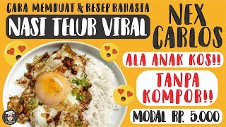 Resep Anak KOS Nasi Telur Viral NEX CARLOS - TANPA KOMPOR!! Modal 5K!!