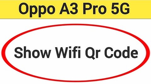 Oppo A3 Pro 5G me Wifi QR code Kaise nikale, how to show wifi QR code