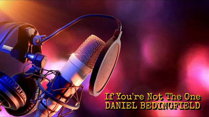 If You're Not The One - Daniel Bedingfield [HQ AUDIO]