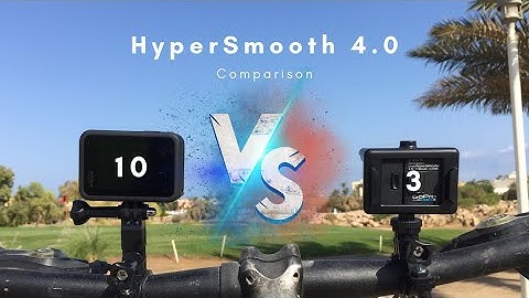 How smooth is HYPERSMOOTH 4.0? GoPro Hero 10 Black VS GoPro Hero 3+