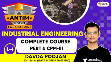 PERT & CPM- III | Industrial Engineering | Antim Batch For GATE 2022 | Davda Poojan