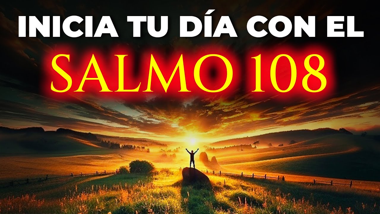 ORACIÓN DE LA MAÑANA con el Salmo 108 – Dios es mi Ayuda y mi Protector - Devocional