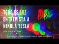 TODO ES LUZ: ENTREVISTA A NIKOLA TESLA