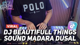 DJ BEAUTIFULL THINGS SOUND MADARA DUSAL X GOOD SIDE VIRAL TIK TOK JEDAG JEDUG FULL BASS TERBARU 2024