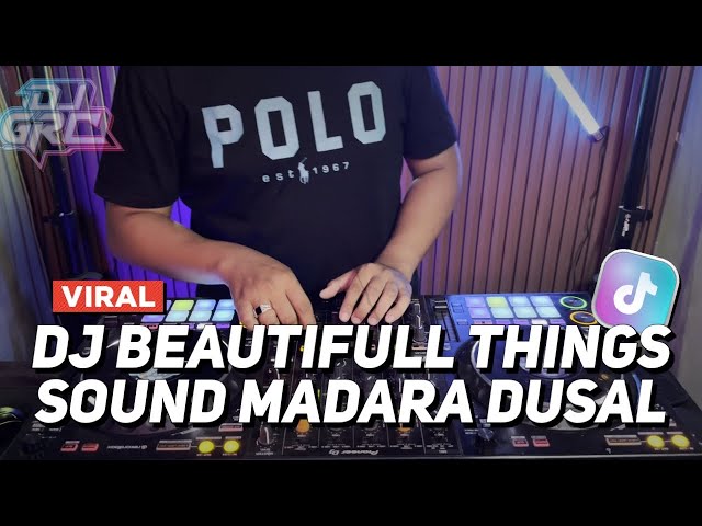 DJ BEAUTIFULL THINGS SOUND MADARA DUSAL X GOOD SIDE VIRAL TIK TOK JEDAG JEDUG FULL BASS TERBARU 2024 class=
