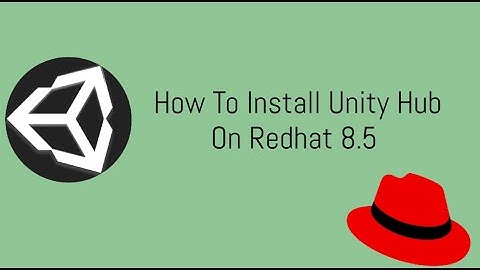 How to install Unity Hub on REDHAT 8.5