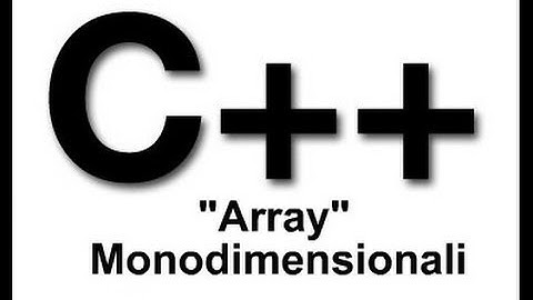 TUTORIAL C++ ITA 8 - Array Monodimensionali