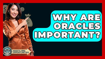 Why Are Oracles Important? - AssetsandOpportunity.org