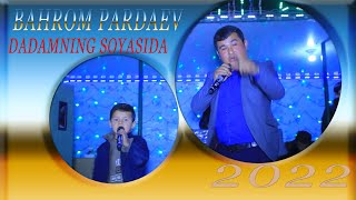 БАХРОМ ПАРДАЕВ - ДАДАМНИНГ СОЯСИДА 2022|BAHROM PARDAEV  DADAMNING SOYASIDA 2022