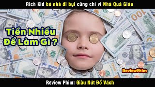 bỏ nhà đi bụi chỉ vì Nhà Quá Giàu - review phim Giàu Nứt Đổ Vách