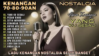 12 Lagu Kenangan 70an 80an 90an Yang Wajib Kamu Dengarkan! Lagu Sedih BIKIN NANGIS, Lagu Nostalgia