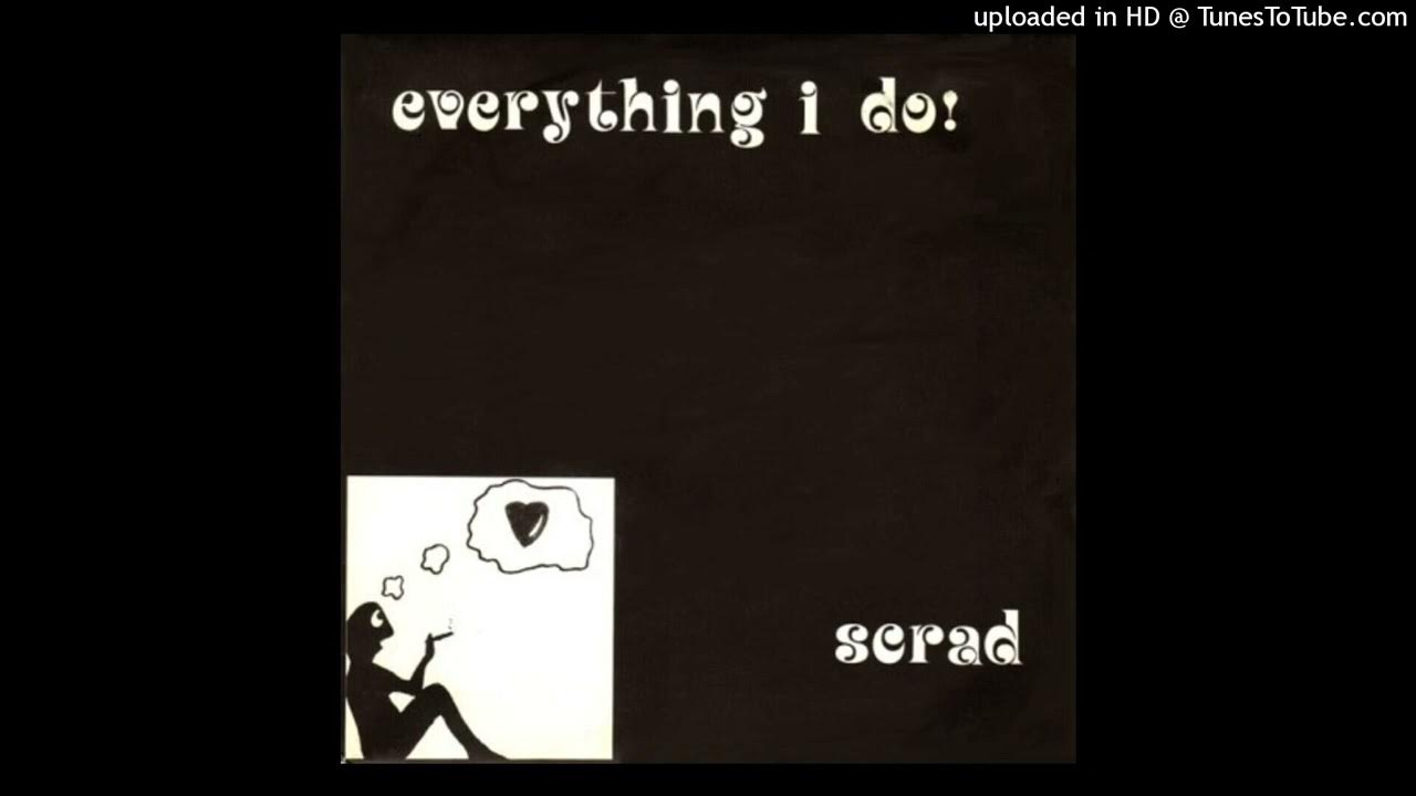 Everything I Do [7"] (Scrad, 1984) YouTube