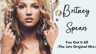 Britney Spears - You Got It All (The Jets Original Mix)