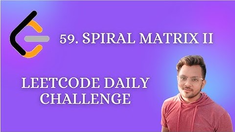 59. Spiral Matrix II | Leetcode Daily Challenge | Medium Level Problem