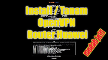 Install/Tanam  sendiri OpenVPN v2 pada router Huawei B315s-936, B310As-938, B525s-65a