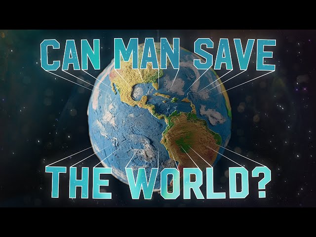 Can Man Save The World? class=